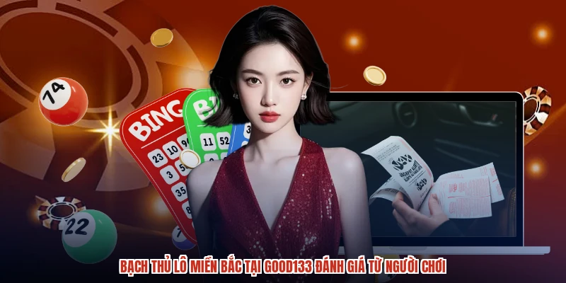 Khám Phá Sảnh Bạch Thủ Lô Miền Bắc Tại GOOD133 Với Tỷ Lệ Trả Thưởng Cao, Cập Nhật Kết Quả Tức Thì Và Đa Dạng Hình Thức Cược. Trải Nghiệm Ngay Hôm Nay