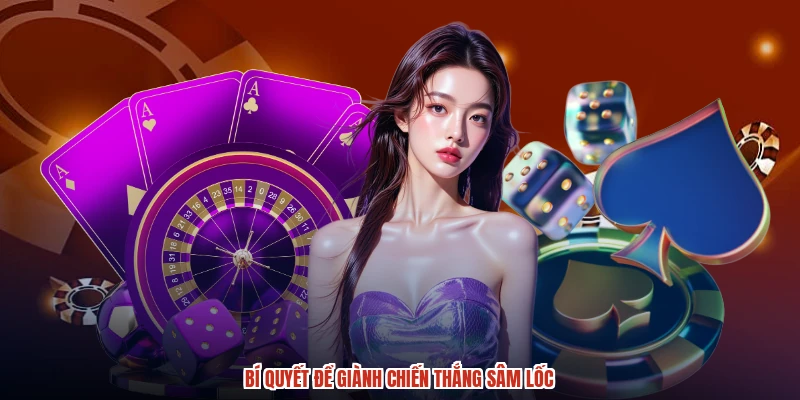 Bí quyết để giành chiến thắng sâm lốc
