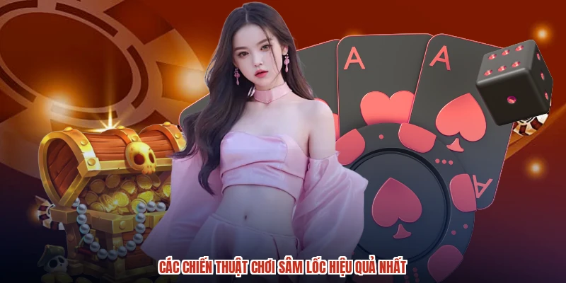 Các chiến thuật chơi sâm lốc hiệu quả nhất