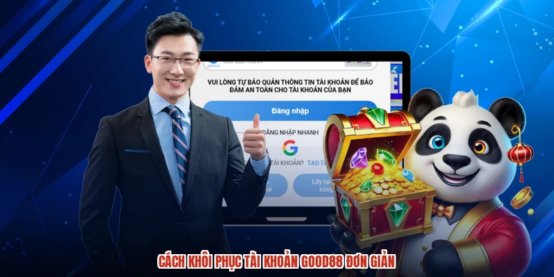 Cách khôi phục tài khoản GOOD88 đơn giản
