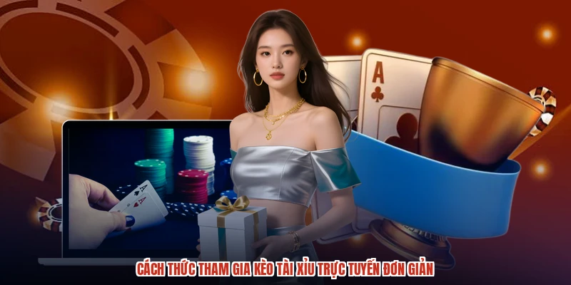 Cách thức tham gia kèo tài xỉu trực tuyến đơn giản