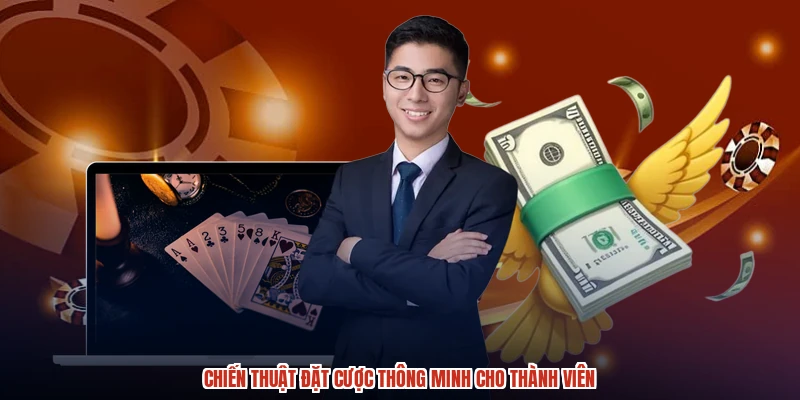 Chiến thuật đặt cược thông minh cho thành viên