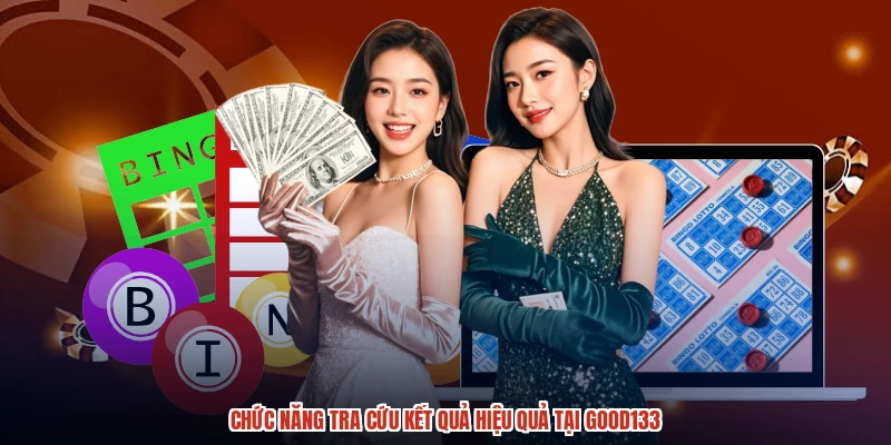 Chức năng tra cứu kết quả hiệu quả tại GOOD133