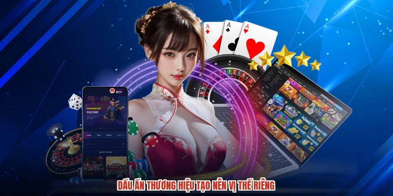 Dấu ấn thương hiệu tạo nên vị thế riêng