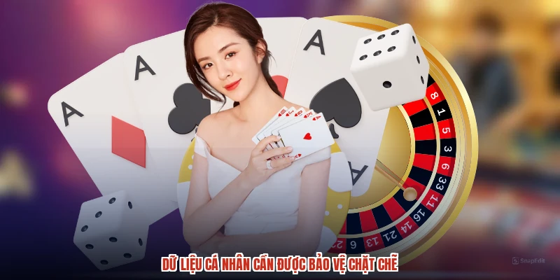Dữ liệu cá nhân cần được bảo vệ chặt chẽ