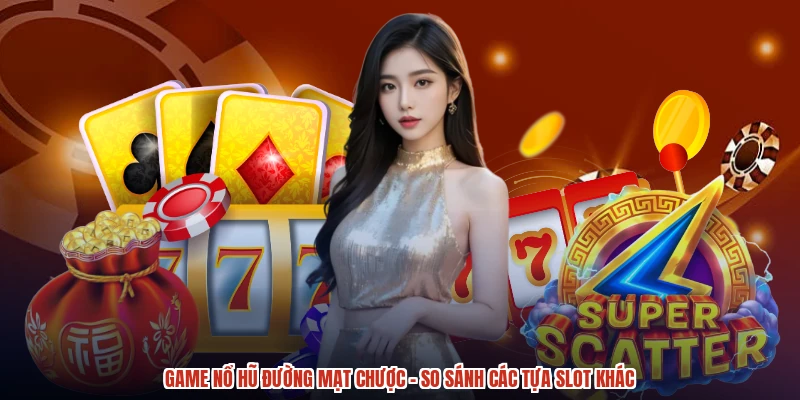Game Nổ Hũ Đường Mạt Chược - So Sánh Các Tựa Slot Khác