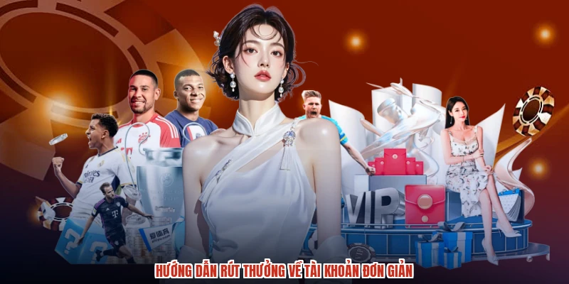 Hướng dẫn rút thưởng về tài khoản đơn giản