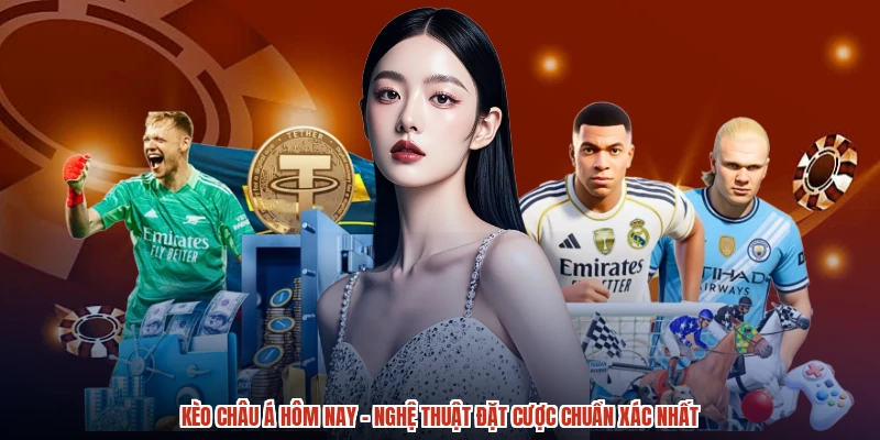Kèo Châu Á Hôm Nay - Nghệ Thuật Đặt Cược Chuẩn Xác Nhất