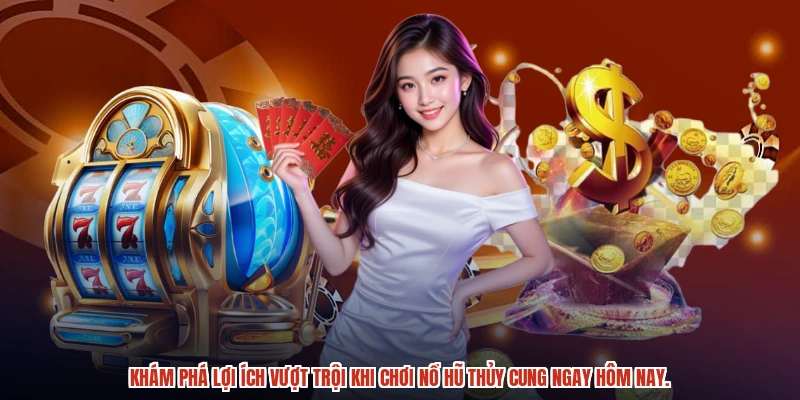 Khám phá lợi ích vượt trội khi chơi nổ hũ thủy cung ngay hôm nay.