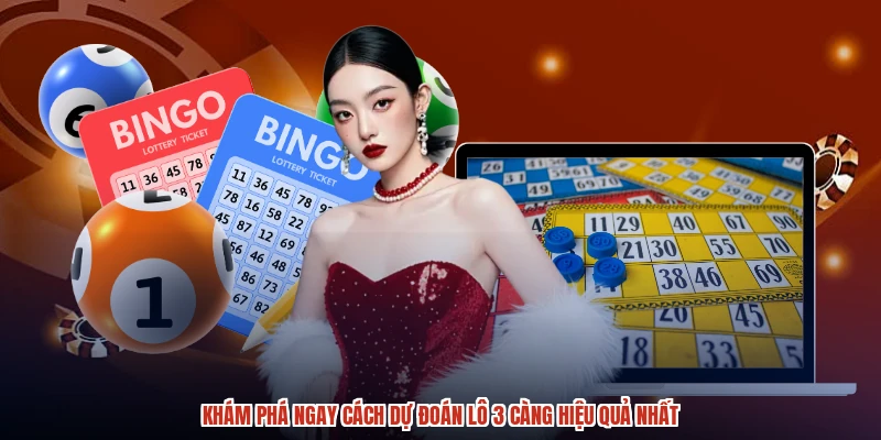 Khám phá ngay cách dự đoán lô 3 càng hiệu quả nhất