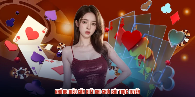 Những điều cần biết khi chơi bài trực tuyến