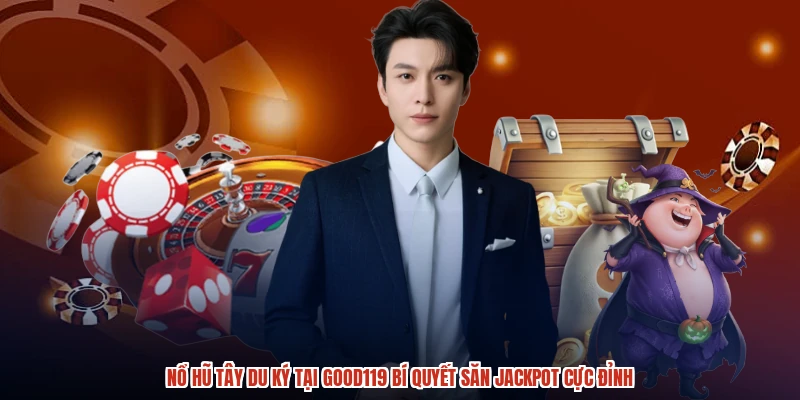 Nổ Hũ Tây Du Ký Tại GOOD119 Bí Quyết Săn Jackpot Cực Đỉnh
