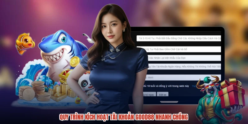Quy trình kích hoạt tài khoản GOOD88 nhanh chóng