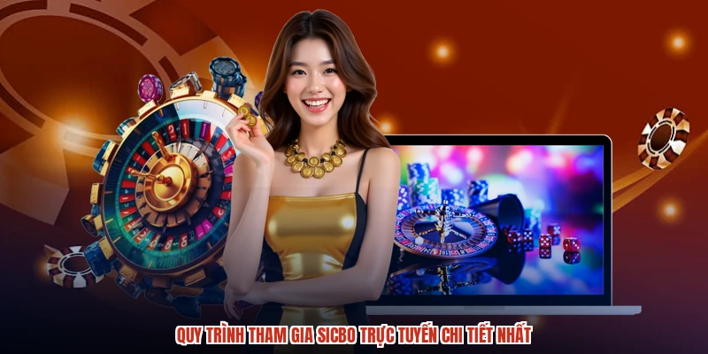 Quy trình tham gia sicbo trực tuyến chi tiết nhất