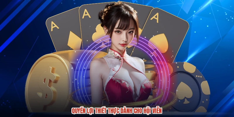 Quyền lợi thiết thực dành cho hội viên