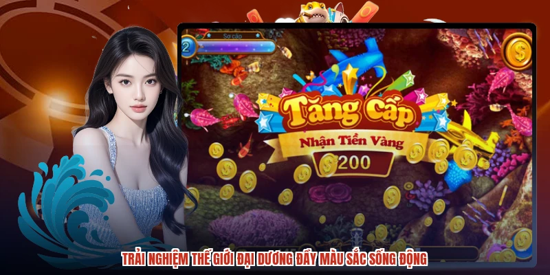 Trải nghiệm thế giới đại dương đầy màu sắc sống động