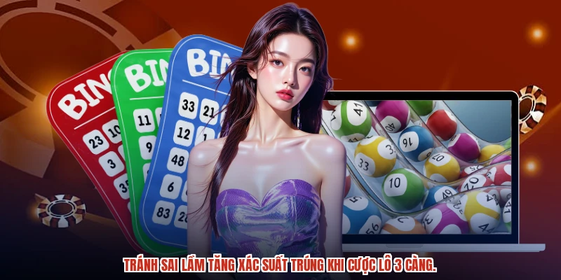 Tránh sai lầm tăng xác suất trúng khi cược lô 3 càng.