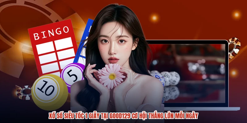 Xổ Số Siêu Tốc 1 Giây Tại GOOD129 Cơ Hội Thắng Lớn Mỗi Ngày